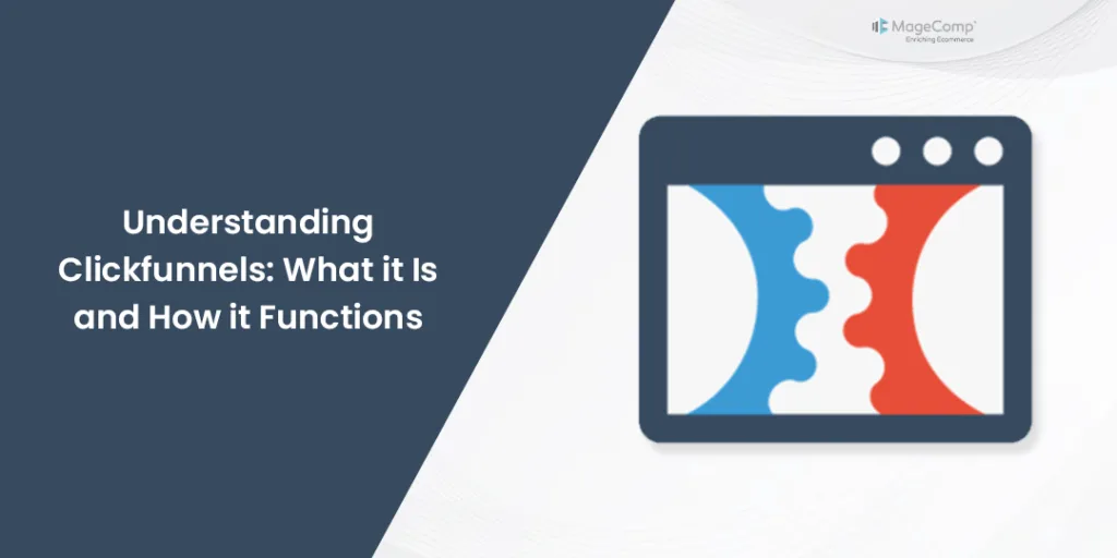 Understanding Clickfunnels What it Is and How it Functions