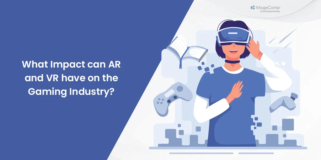 What Impact can AR and VR have on the Gaming Industry