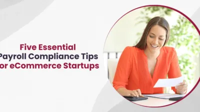 Five Essential Payroll Compliance Tips for eCommerce Startups