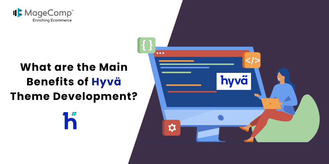 What are the Main Benefits of Hyva Theme Development