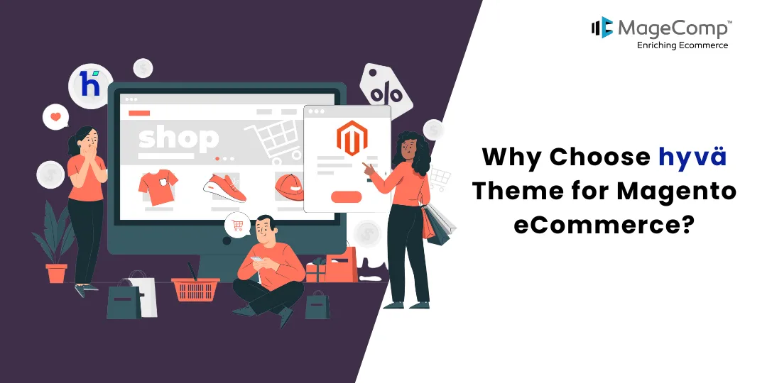 Why Choose Hyvä Theme for Magento eCommerce