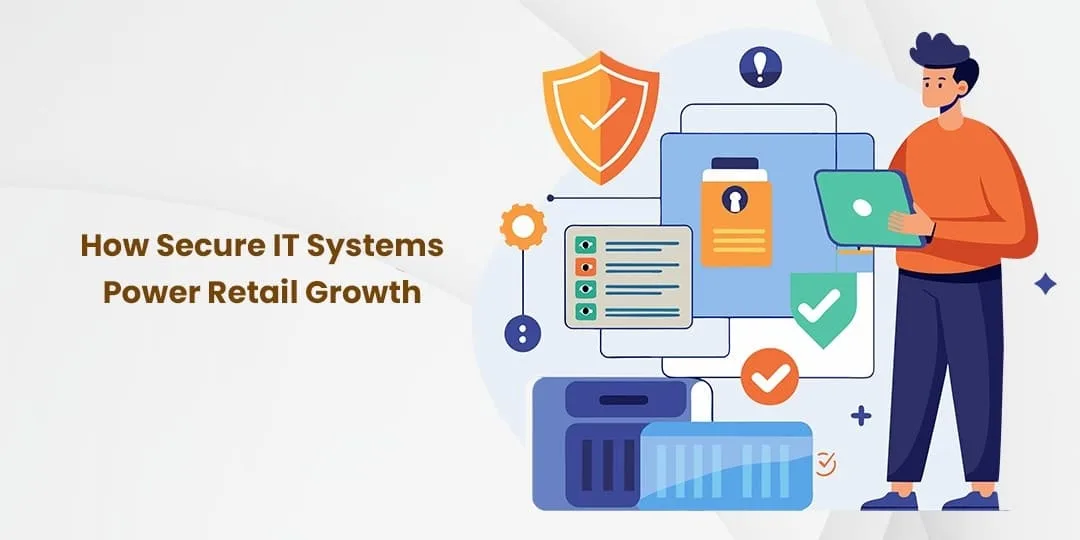 How Secure IT Systems Power Retail Growth