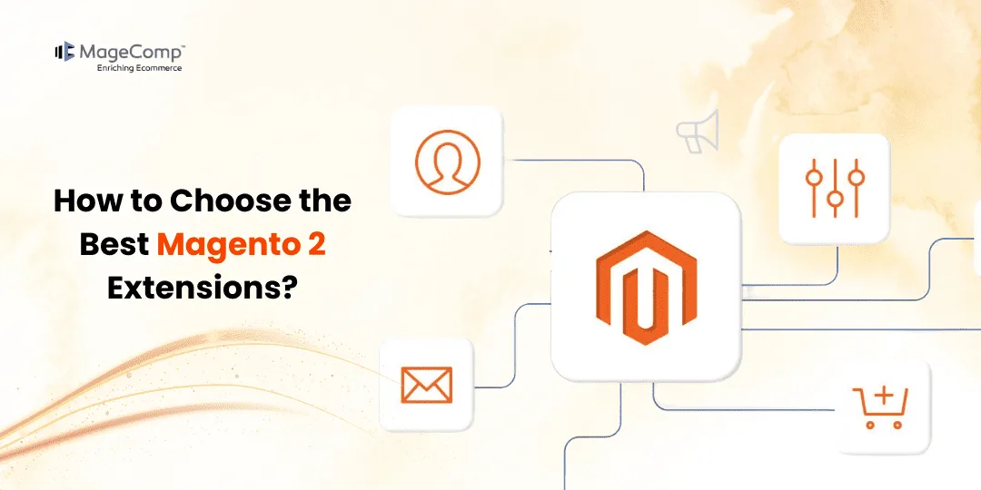 How to Choose the Best Magento 2 Extensions