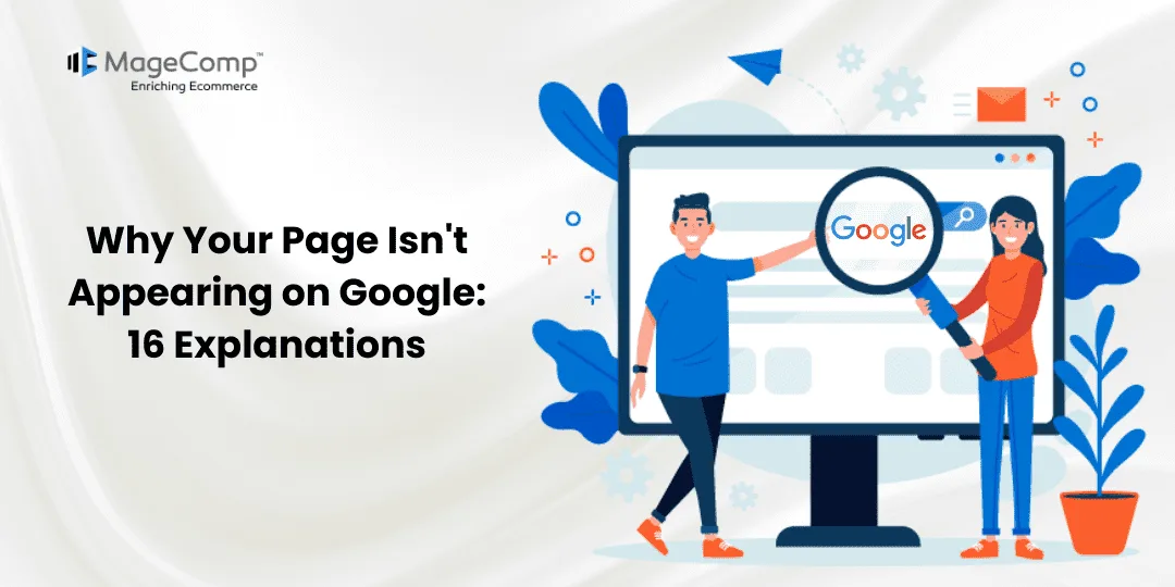 Why Your Page Isn't Appearing on Google 16 Explanations