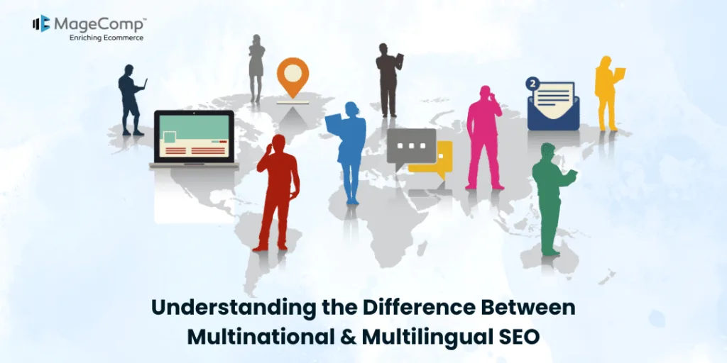 Understanding the Difference Between Multinational & Multilingual SEO