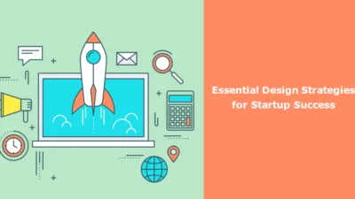 Essential Design Strategies for Startup Success