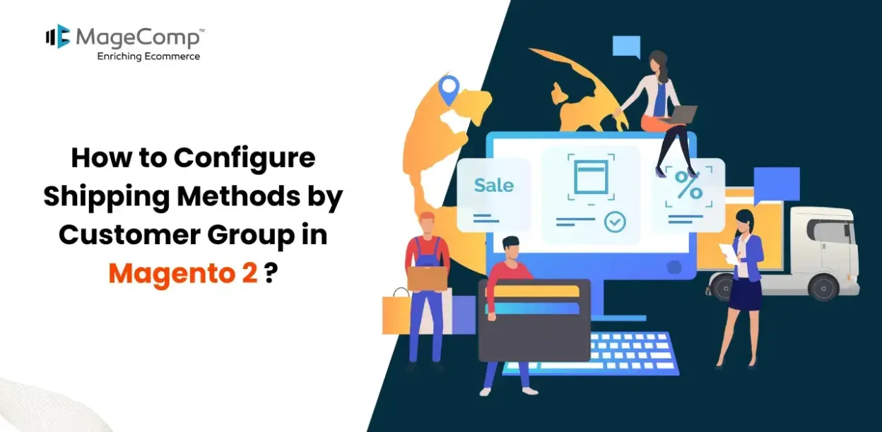 How to Configure Shipping Methods by Customer Group in Magento 2