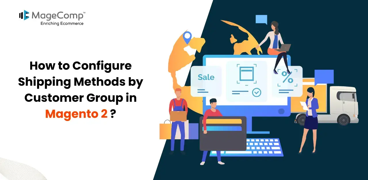 How to Configure Shipping Methods by Customer Group in Magento 2?