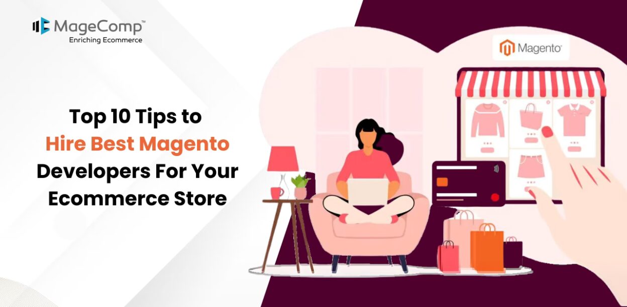 Top 10 Tips to Hire Best Magento Developers For Your Ecommerce Store