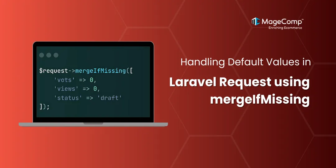 Handling Default Values in Laravel Request using mergeIfMissing