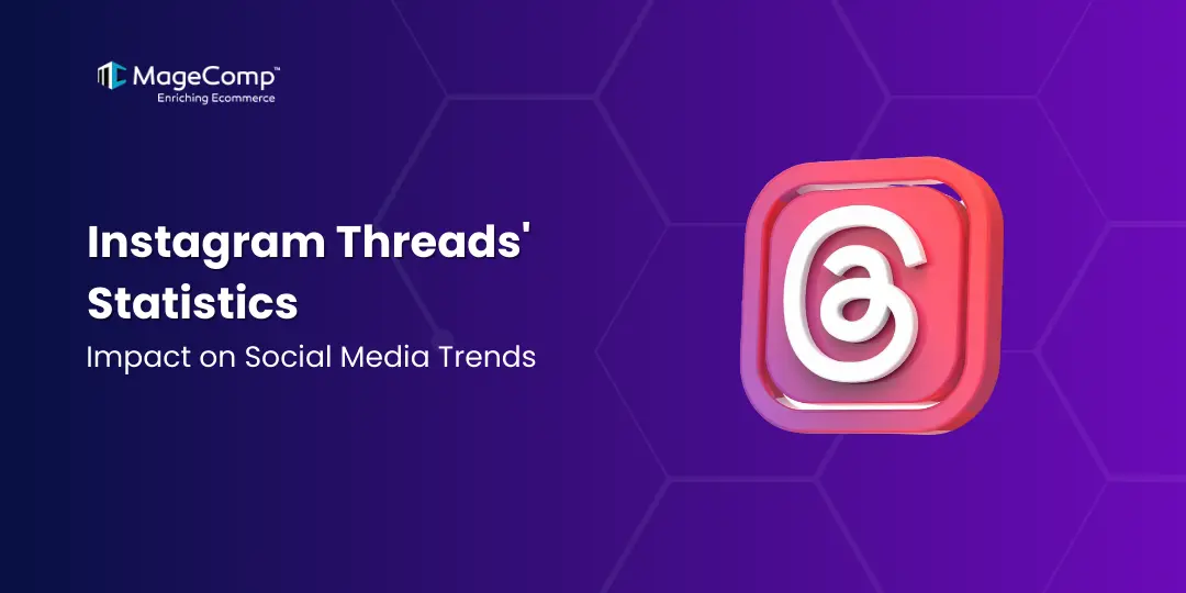 Instagram Threads' Statistics Impact on Social Media Trends in 2025 - MageComp