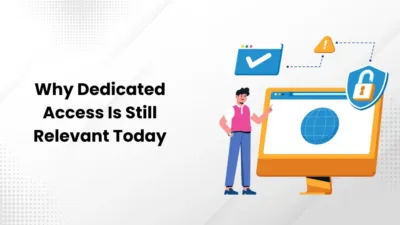 Why Dedicated Access Is Still Relevant Today