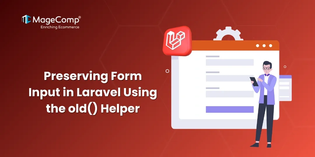 Preserving Form Input in Laravel Using the old() Helper