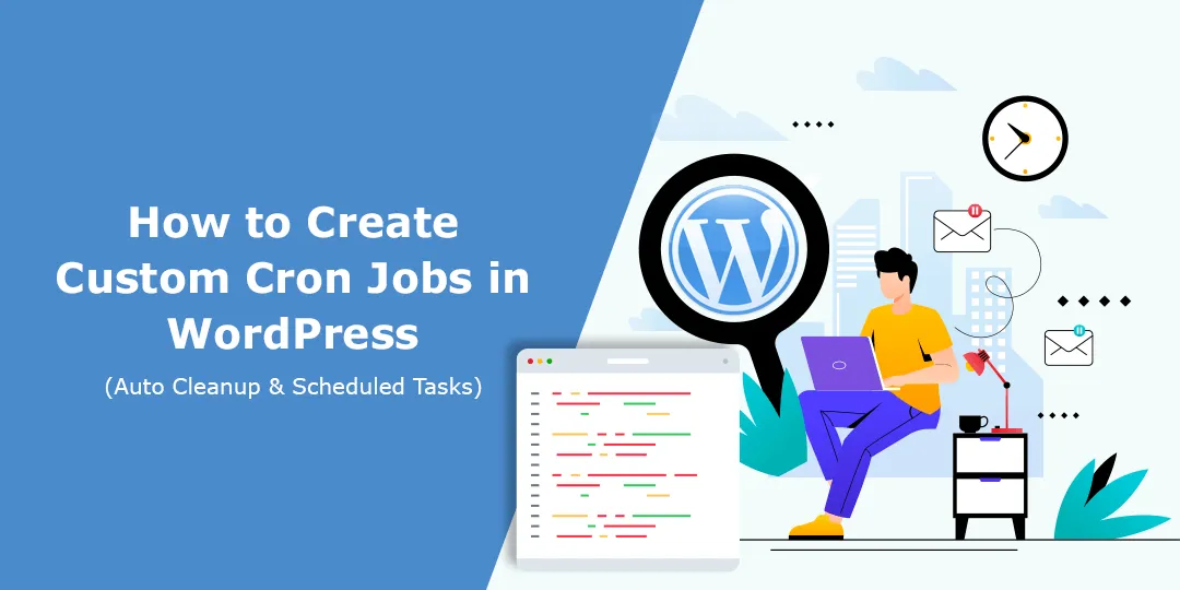 How to Create Custom Cron Jobs in WordPress Auto Cleanup & Scheduled Tasks