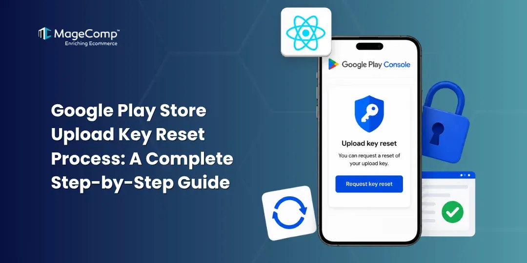 Google Play Store Upload Key Reset Process A Complete Step-by-Step Guide