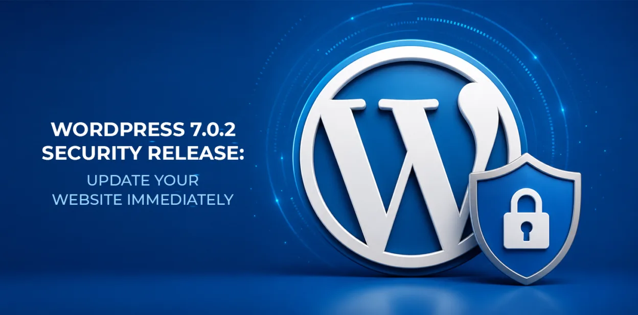 WordPress 7.0.2 Security Release: Update Your Website Immediately