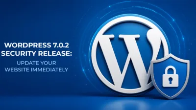 WordPress 7.0.2 Security Release: Update Your Website Immediately