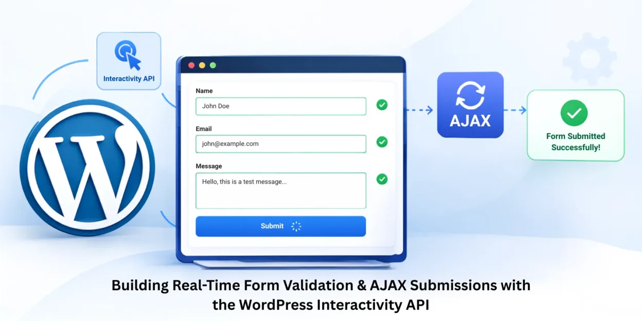Building Real-Time Form Validation & AJAX Submissions with the WordPress Interactivity API