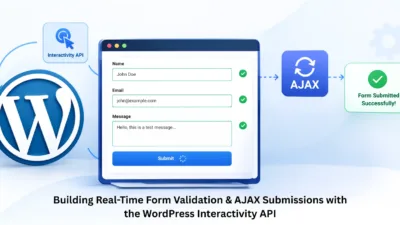 Building Real-Time Form Validation & AJAX Submissions with the WordPress Interactivity API