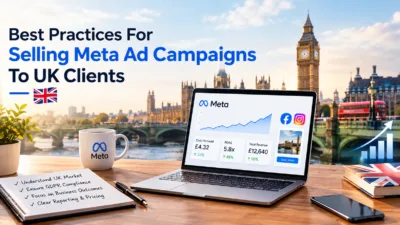 Best Practices For Selling Meta Ad Campaigns To UK Clients