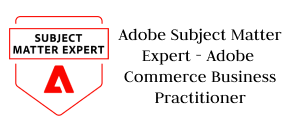 Adobe Subject Matter Expert - Adobe Commerce Business Practitioner